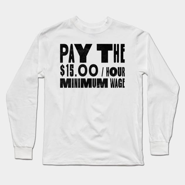 Pay The Minimum Wage Long Sleeve T-Shirt by RCDBerlin